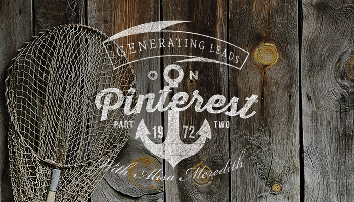 Generating Leads With Pinterest Part II