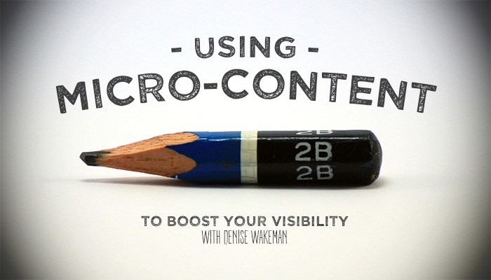 Using Micro-Content To Boost Your Visibility Online